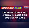 Breaking News  CBI Resumes Round 2 Of Questioning Of Lalu Prasad Yadav In Land-For-Jobs Scam Case
