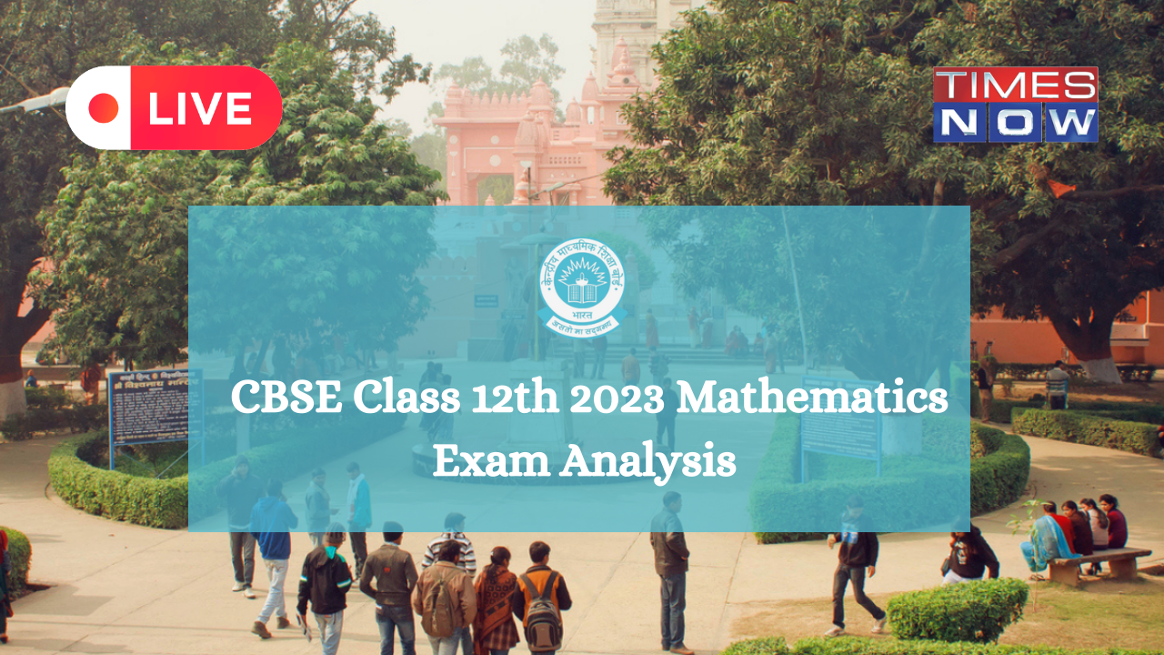 CBSE Class 12 Exam 2023 Analysis Highlights CBSE Class 12 Mathematics paper end Students say paper moderate see expert analysis paper review