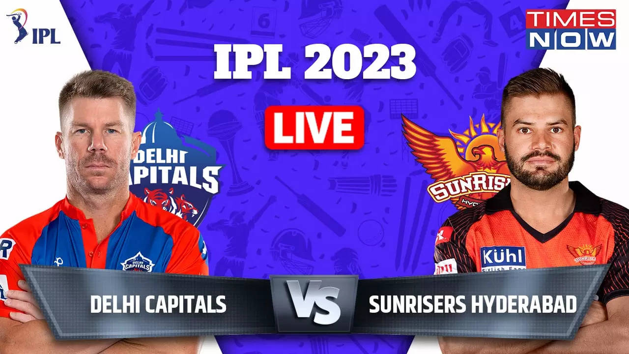 DC vs SRH TATA IPL 2023 Live Score Delhi Capitals vs Sunrisers